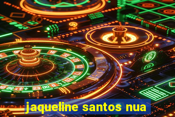 jaqueline santos nua